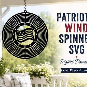 May include: A black circular wind spinner design featuring a central American flag motif surrounded by stars. The text reads PATRIOTIC WIND SPINNER SVG, Digital Download, and No Physical Item. The design is suspended by a metal chain.