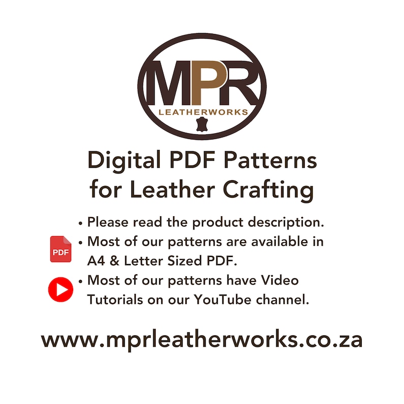 Puede incluir: Logotipo de MPR Leatherworks con el texto "Digital PDF Patterns for Leather Crafting". El texto debajo del logotipo dice "Por favor, lea la descripci&oacute;n del producto. La mayor&iacute;a de nuestros patrones est&aacute;n disponibles en PDF tama&ntilde;o A4 y Carta. La mayor&iacute;a de nuestros patrones tienen tutoriales en video en nuestro canal de YouTube." La direcci&oacute;n del sitio web es "www.mprleatherworks.co.za".