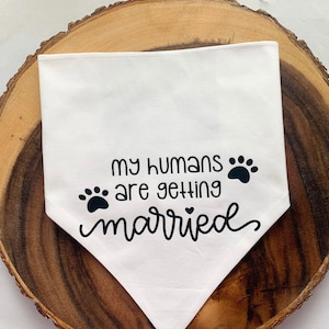 My Humans Are Getting Married Dog Bandana, Wedding Gift, Engagement Idea, Puppy Bandana, Dog Bandana Wedding, Dog Wedding Gift, Dog Mom gift