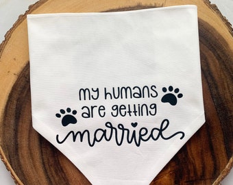 My Humans Are Getting Married Dog Bandana, Wedding Photo Prop
