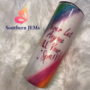 20 oz tumbler &quot;Never Let Anyone Dull Your Sparkle&quot;