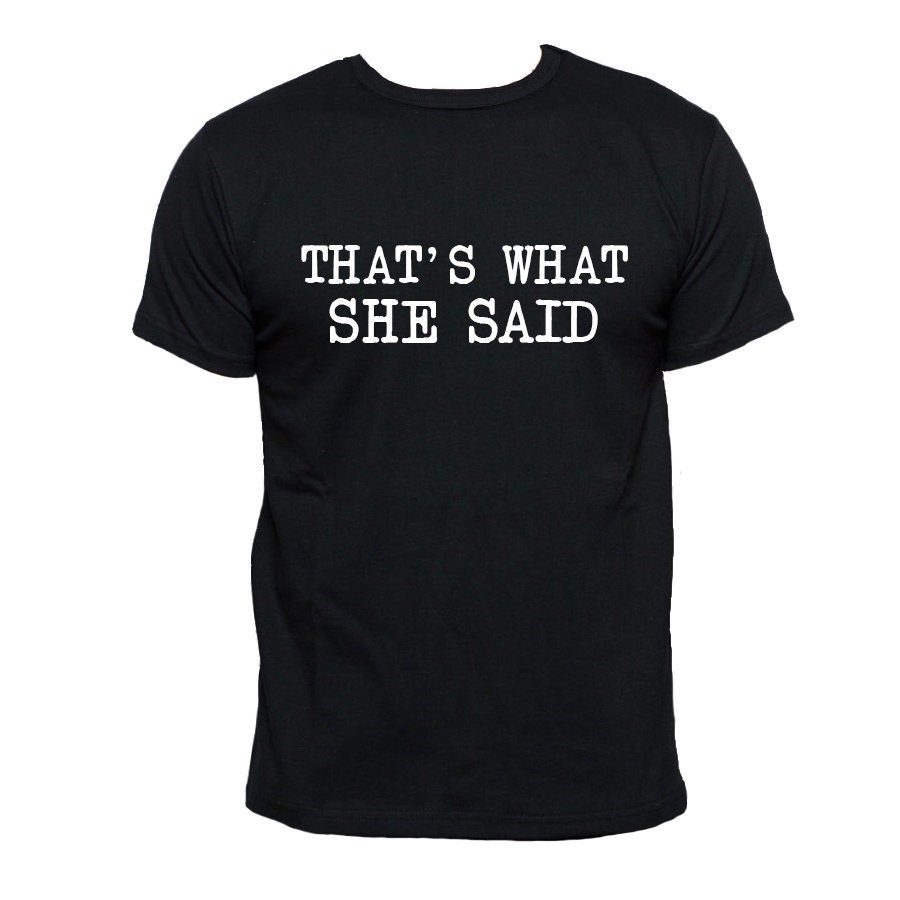 that's what she said t shirt