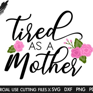 Tired As A Mother SVG, Hustler Svg, Hustle Hard Svg, Mother Svg, Mama Boss Svg, Strong Women Svg, Momlife Svg, Mom Svg, Mama Svg Cut File