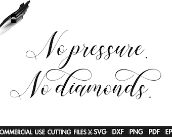 Peut inclure: Texte en calligraphie noir et blanc qui dit "No pressure. No diamonds."
