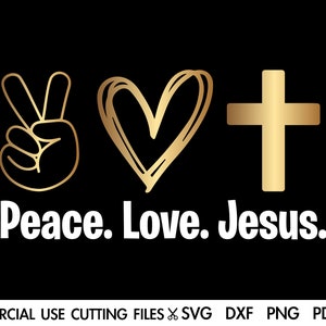 Peace Love Jesus SVG, Peace Love Svg, Jesus Svg, Christian Svg, Religious Svg, Cross Svg, Peace Love Quote Svg, Arquivo de corte de camisa cristã