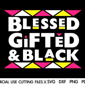 Blessed Gifted And Black SVG, Melanin Svg, Afro Svg, Black Woman Svg, Black Queen Svg, Dope Svg, Afro Queen Svg, African American Cut File