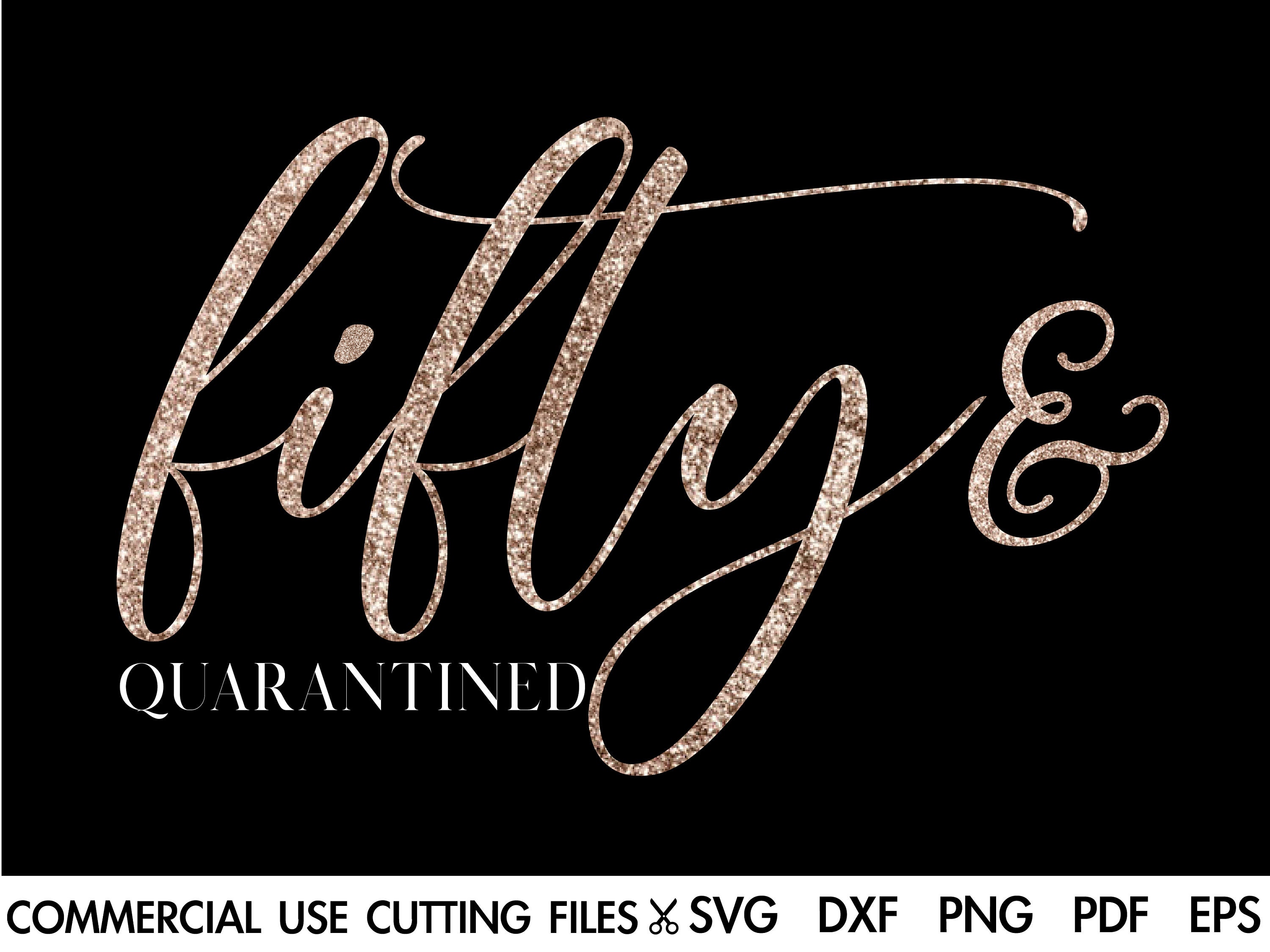 Download Fifty And Quarantined Svg 50th Birthday Svg 50 And Fabulous Svg Happy 50th Birthday Quarantined Birthday Svg Stay Home Svg