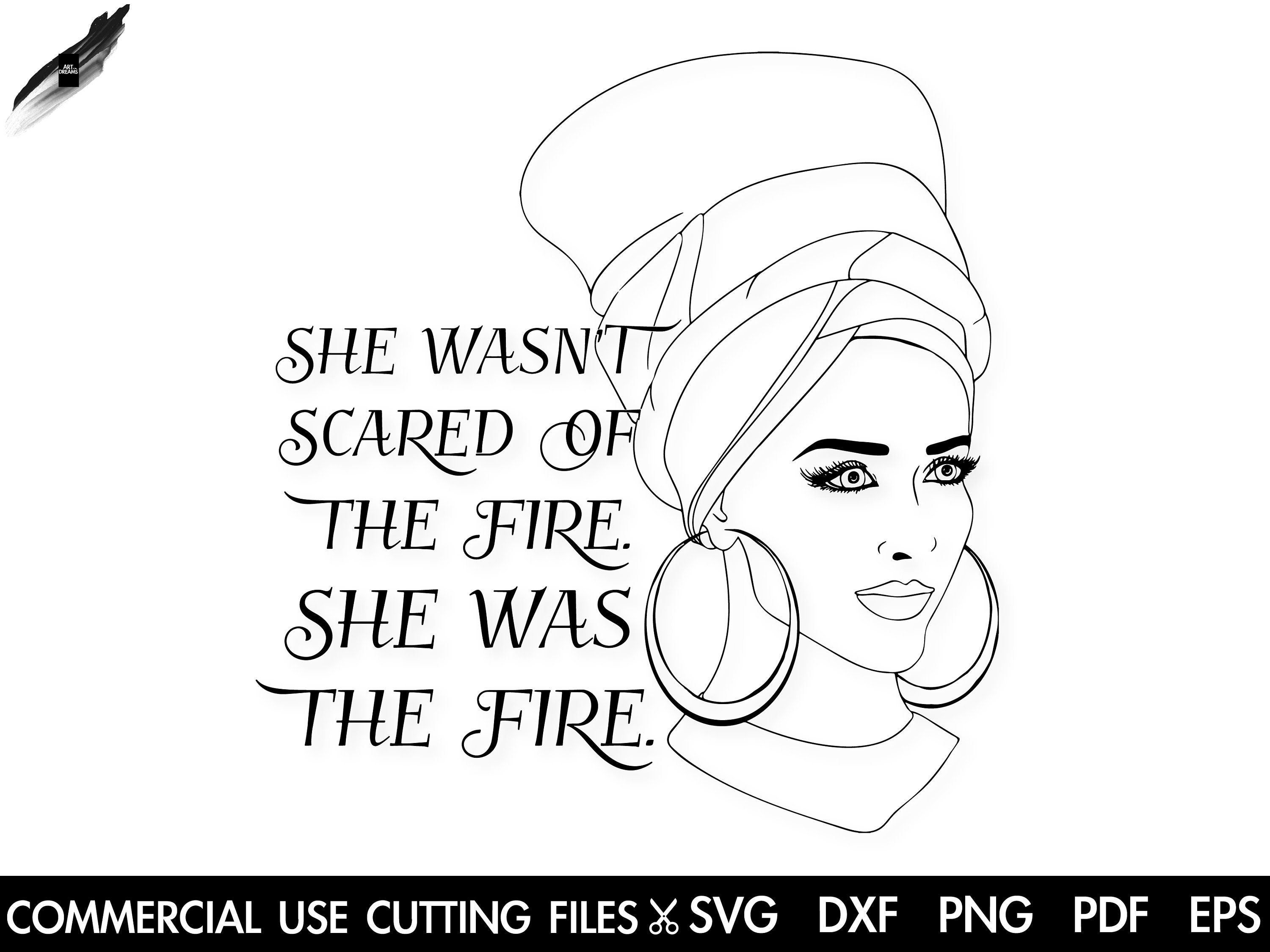 Download She Wasn T Scared Of The Fire She Was The Fire Svg Queen Svg Afro Svg Boss Lady Girl Boss Svg Woman Svg Strong Woman Svg Black Woman