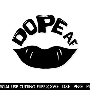 Lips Dope AF SVG, Dope SVG, Dope Af Svg Cut File, Dope Diva Svg, Melanin Svg, Black Girl Magic Svg, Woman Svg Cut File Silhouette Cricut