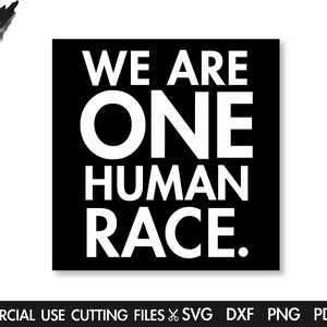 We Are One Human Race SVG, Human Svg, Racism Shirt Svg, Stop Racism Svg, Anti Racism Svg Cut File Silhouette Cricut