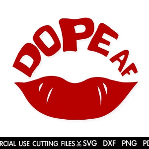 Lips Dope AF SVG, Dope SVG, Dope Af Svg Cut File, Dope Diva Svg, Melanin Svg, Black Girl Magic Svg, Woman Svg Cut File Silhouette Cricut