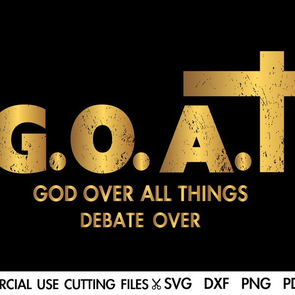 GOAT SVG, God Over All Things Svg, God Jesus Svg, Blessed Svg, Faith Svg, Christian Svg, Religious Svg, Bible Verse Svg Silhouette, Cricut