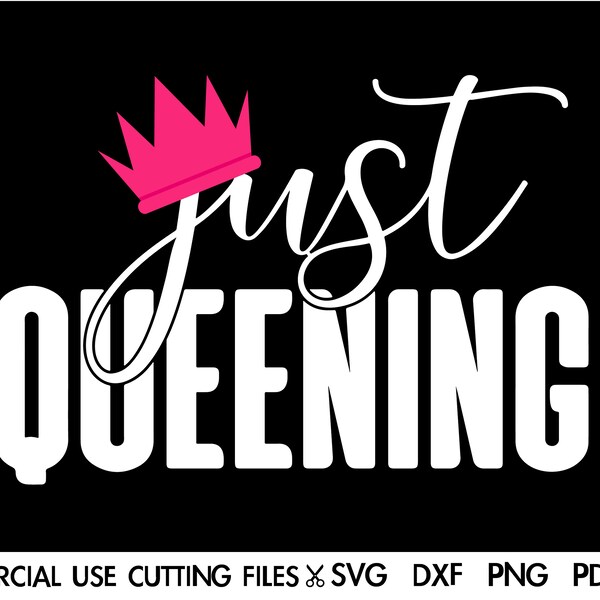 Just Queening Svg, Queen Svg, Afro Queen Svg, Black Queen Svg, Queening Svg Cut File Silhouette, Cricut