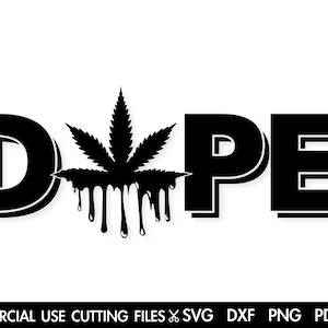May include: Black and white graphic design of the word "DOPE" with a marijuana leaf dripping down from the "O".