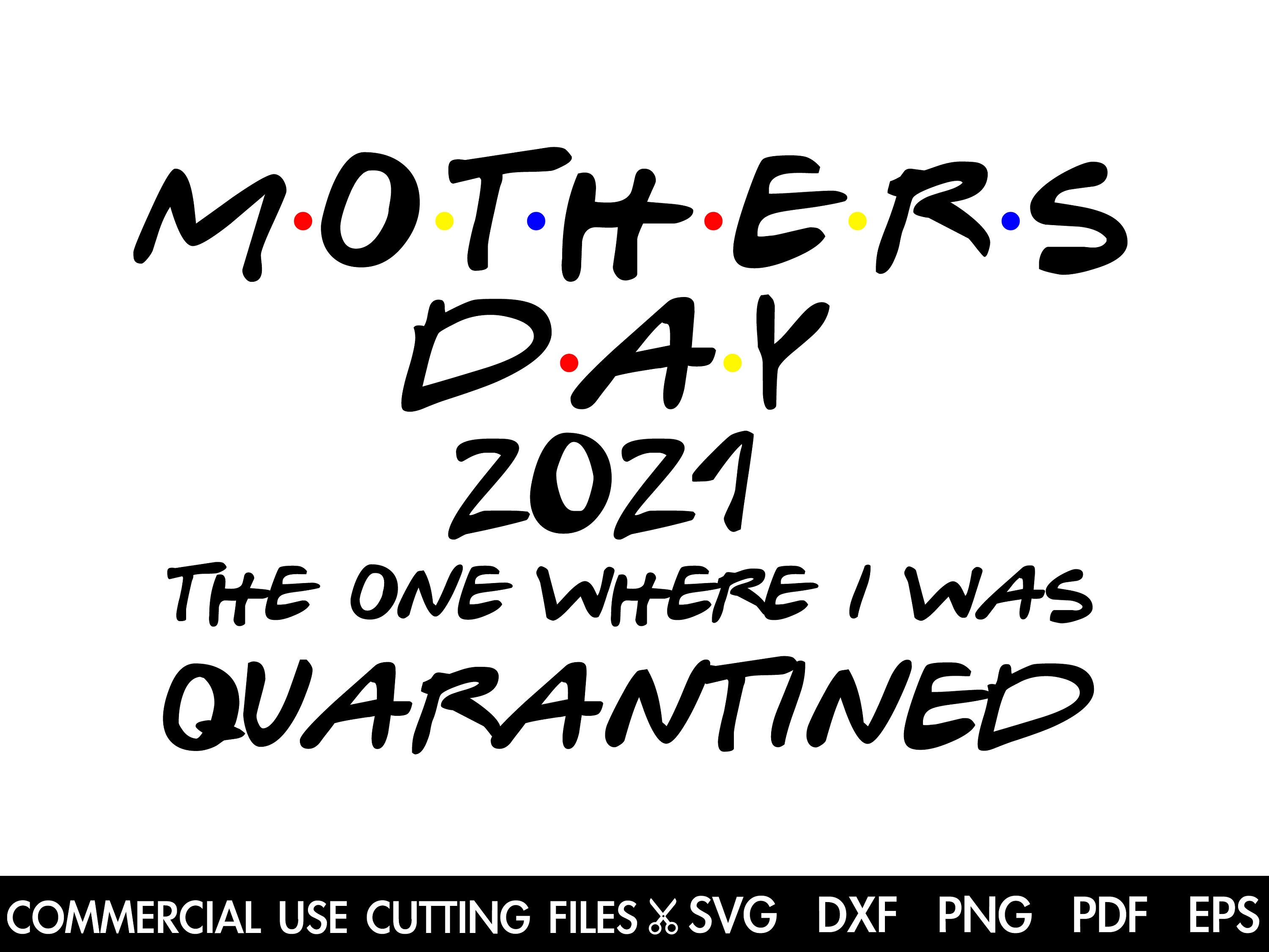 Download Mother S Day Svg 2021 Svg The One Where I Was Quarantined Svg Quarantine Svg Mom Svg Mother Svg Cricut Silhouette