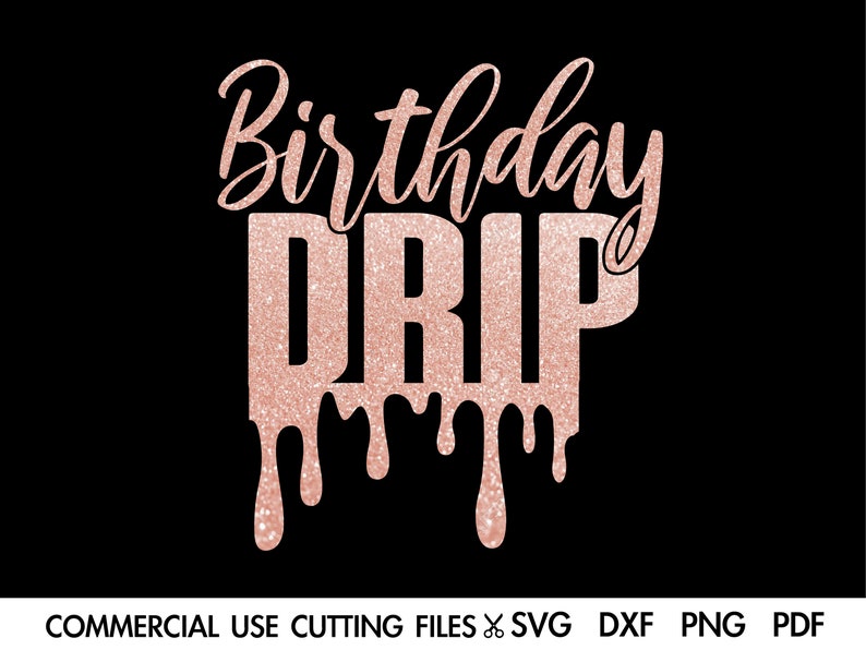 Birthday Drip SVG, Birthday Svg, Birthday Princess Svg, Birthday Shirt Svg Cut File For Silhouette, Cricut Machines Svg/Dxf/Png/Pdf 