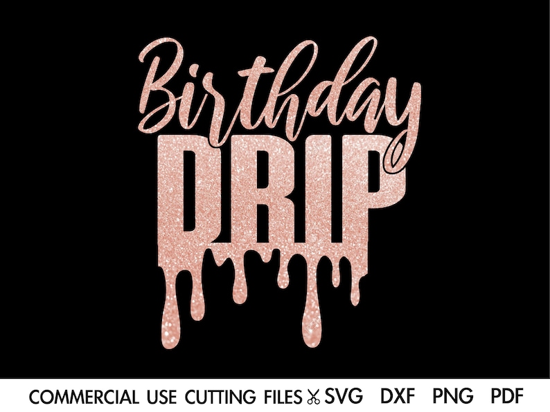 Birthday Drip SVG, Birthday Svg, Birthday Princess Svg, Birthday Shirt Svg Cut File For Silhouette, Cricut Machines Svg/Dxf/Png/Pdf 