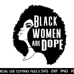 Black Women Are Dope SVG, Afro SVG, Black History Month SVG, Afro Woman Svg, Black Queen Svg Cut File Silhouette, Cricut Svg/Dxf/Png/Pdf