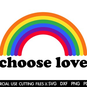 Choose Love Svg, Rainbow Svg, Love Svg, Gay Pride Svg, Lgbt Svg, Pride Svg, Lesbian Svg, Gay Pride Shirt Svg, Gay Festival Shirt Svg Cricut
