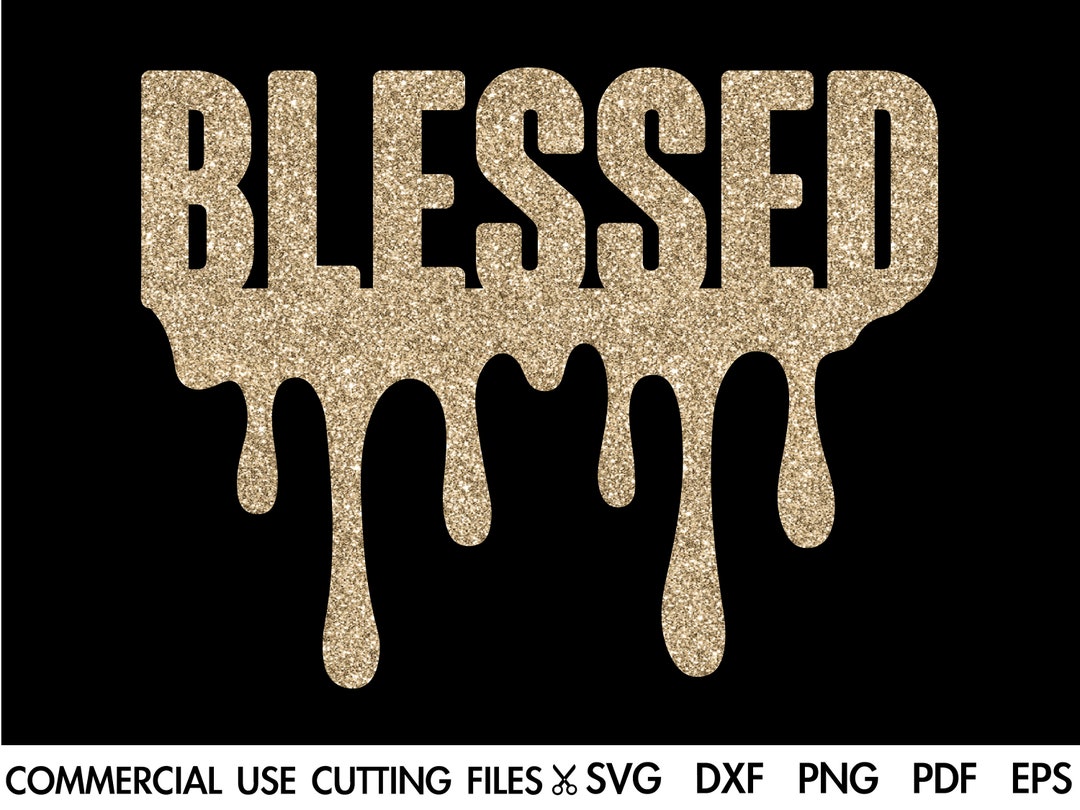 Blessed Dripping Gold Glitter SVG: Christian Religious Quote (digital ...