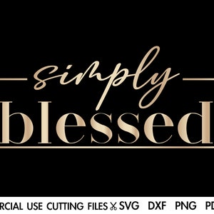 Simplemente bendito SVG, Bendito Svg, Fe Svg, Jesús Svg, Dios Svg, Citas inspiradoras motivacionales Refranes Svg Archivo recortado Silueta, Cricut