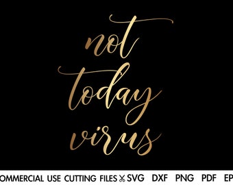 Not Today Virus SVG: Quarantine Cut File (Digital Download)