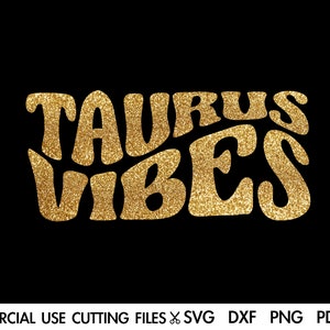 Taurus Vibes SVG, Taurus Svg, Taurus Season Svg, Taurus Birthday Gift Svg, Taurus Tshirt Svg Cut File Silhouette Sublimation Cricut