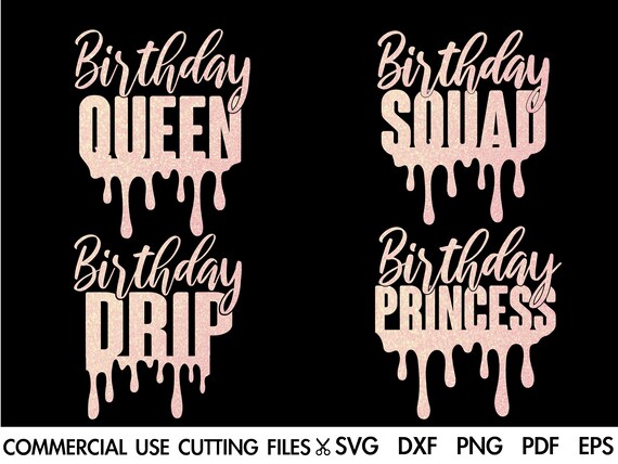 Download Birthday Drip Svg Birthday Queen Svg Birthday Princess Svg Etsy