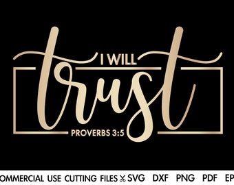 I Will Trust Proverbs 3:5 SVG, Faith SVG, Religious SVG, Jesus Svg, Svg Files For Cricut, Bible Svg, Cross Svg, Christian Svg, God Svg