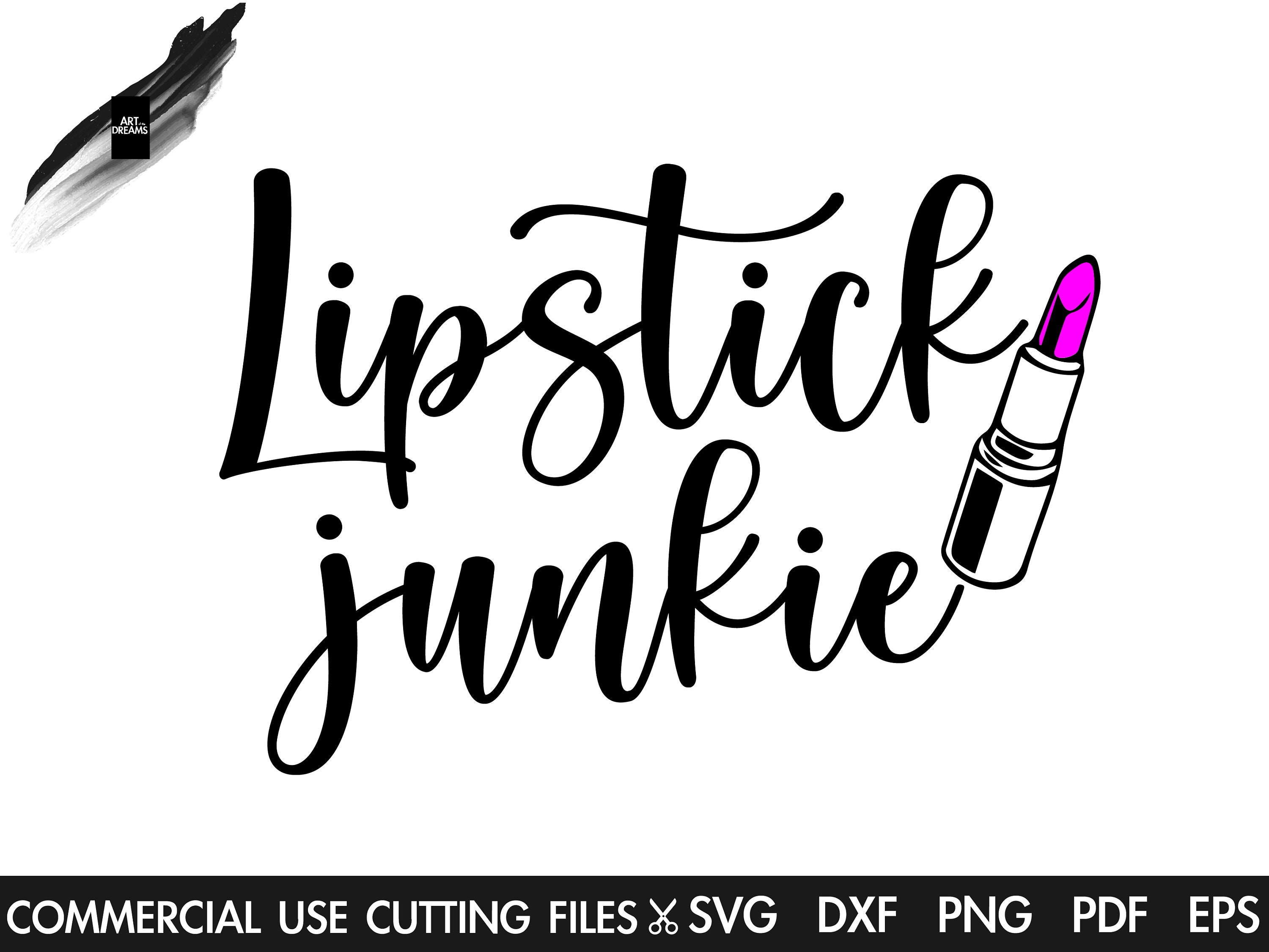 Lipstick Junkie SVG Slay SVG Makeup Svg Lipstick Svg Etsy