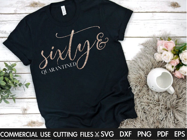 Download Sixty And Quarantined SVG 60th Birthday SVG 60 And ...
