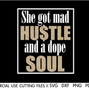 May include: A black and white graphic design with gold glitter text that reads "She got mad HUSTLE and a dope SOUL".