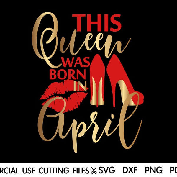This Queen Was Born In April SVG, April Queen Svg, Taurus Svg, Aries Svg,  Birthday Gift Svg, Queen Svg, Afro Cut File Silhouette, Cricut