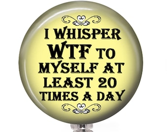 Funny WTF Badge Reel – Work Humor, Nurse Gift, Swivel Clip Retractable ID Holder