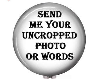 Custom Photo or Words Badge Reel 093 - Custom Badge Buddy - Choice of 3 Badge Reel Styles - Custom Work Badge Reel