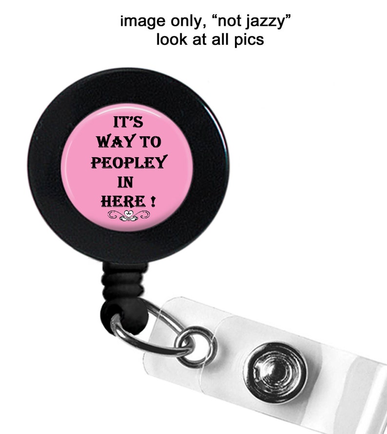 Badge Reel It/'s Way To Peopley In Here Badge Reel Funny Badge Reel ID Badge Holder Name Badge Holder Retractable Badge Reel Gift