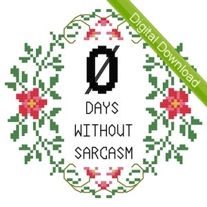 Digital Pattern - 0 Days Without Sarcasm PDF Cross Stitch Pattern