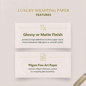 May include: Cream-colored graphic featuring the text "LUXURY WRAPPING PAPER FEATURES." The text highlights options for glossy or matte finishes, printed on thick paper stock. It also mentions 90gsm fine art paper for wrapping gifts.