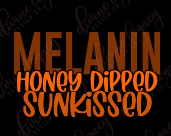 Melanin svg, Honey Dipped Sun kissed Melanin SVG, Cricut SVG File, Every Shade Slays, Melanin Dripping, Instant Download for Silhouette