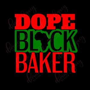May include: Red, green, and black graphic design with the text "Dope Black Baker" and an outline of the continent of Africa.