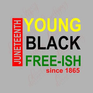 Young Black Freeish SVG, Juneteenth SVG archivo para Cricut Silhouette, Freedom Day, For the culture svg, Black and Proud, Juneteenth shirt svg