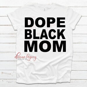 Mom SVG | Black Mother | Dope Black Mother | Protect Black Mothers | Protect Black Women | Mother&#39;s Shirt | Shirt for Moms | SVG | PNG