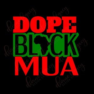 May include: Red, green, and black graphic design with the text "Dope Black Mua" and an outline of the continent of Africa.
