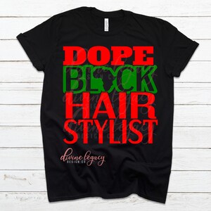 May include: Black t-shirt with red and green text that reads "Dope Block Hair Stylist".
