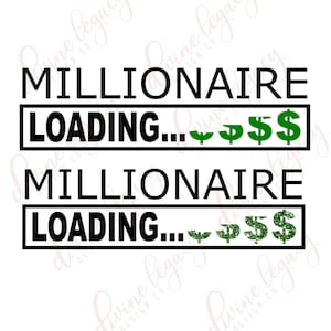 Millionaire Loading SVG file, Self Made SVG, Future Millionaire Shirt svg, Stay Humble Hustle Hard SVG, Entrepreneur digital art, Boss Babe