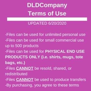 May include: A pink background with white text outlining the terms of use for DLDCompany. The text states that files can be used for unlimited personal use, small commercial use up to 500 products, and for physical end use products only. The text also states that files cannot be resold, shared, or redistributed and cannot be used to produce transfers. The text concludes by stating that by purchasing, you agree to these terms. The text is dated 6/20/2020.
