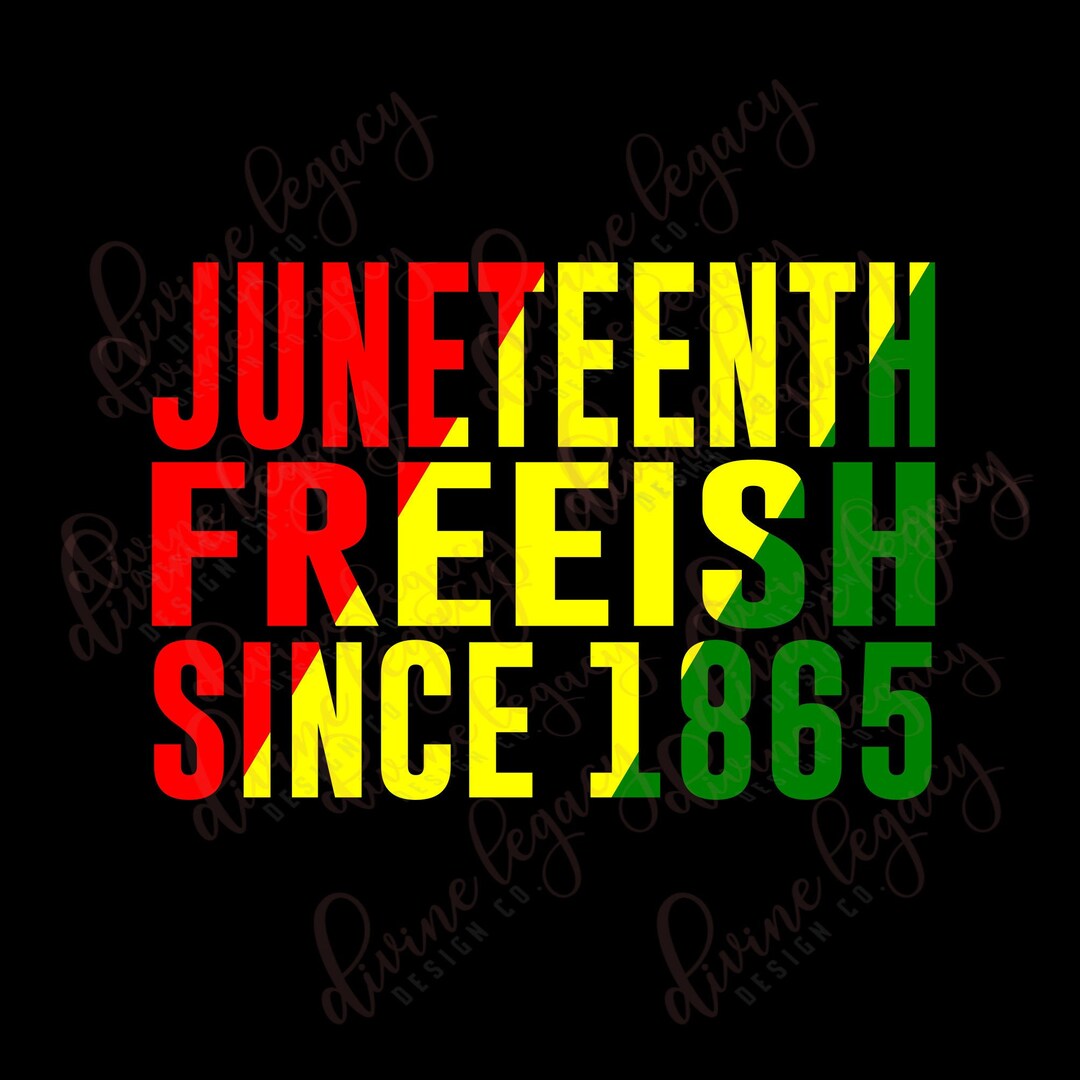 Juneteenth SVG File for Cricut Silhouette, Freeish Svg, Juneteenth ...