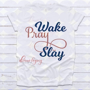 Pray | Wake Pray Slay | Motivational SVG | Goals | Slay | Stay Slaying | Prayer Workers | Prayer Changes Things | Work Hard | Digital File