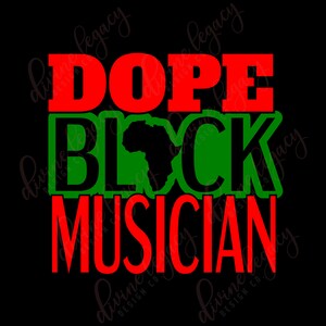 May include: Red, green, and black graphic text that reads "Dope Black Musician" with an outline of the continent of Africa in green.