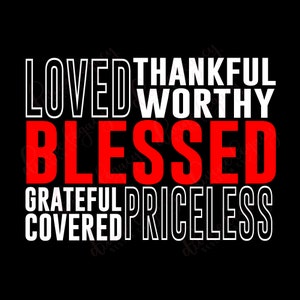 Op de afbeelding: Zwart-wit grafisch ontwerp met de woorden "Loved", "Thankful", "Worthy", "Blessed", "Grateful", "Covered" en "Priceless". Het woord "Blessed" is rood.
